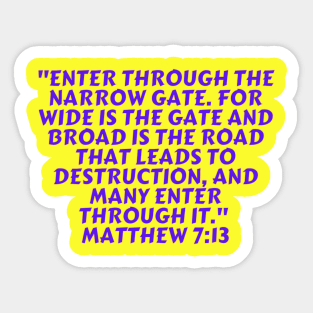 Bible Verse Matthew 7:13 Sticker